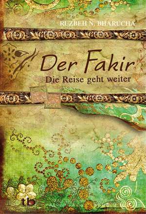 Der Fakir - Die Reise geht weiter de Ruzbeh N. Bharucha