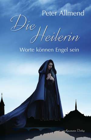 Die Heilerin de Peter Allmend