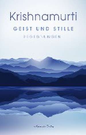 Geist und Stille de Jiddu Krishnamurti