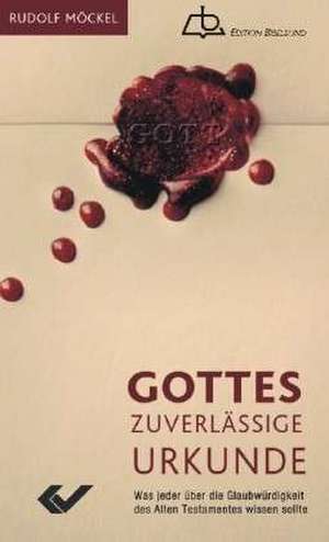 Gottes zuverlässige Urkunde (überarbeitete Neuauflage) de Rudolf Möckel