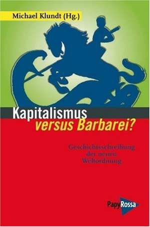 Kapitalismus versus Barbarei? de Michael Klundt