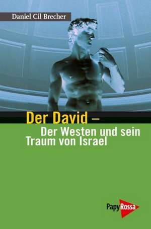 Der David - Der Westen und sein Traum von Israel de Daniel Cil Brecher