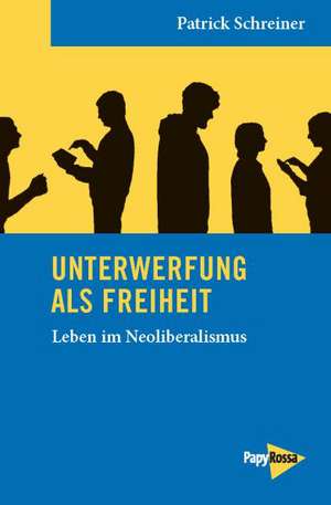 Unterwerfung als Freiheit de Patrick Schreiner