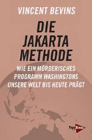 Die Jakarta-Methode de Vincent Bevins