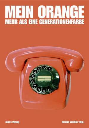 Mein Orange - mehr als eine Generationenfarbe de Sabine Weißler