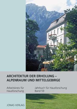 Jahrbuch für Hausforschung / Architektur der Erholung de Arbeitskreis für Hausforschung e. V.