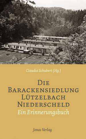 Die Barackensiedlung Lützelbach Niederscheld de Claudia Schubert