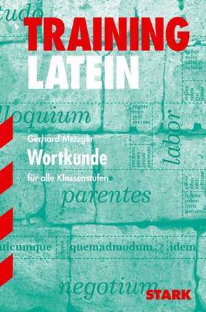 Training Latein Wortkunde. Alle Klassenstufen. Für G8 de Gerhard Metzger