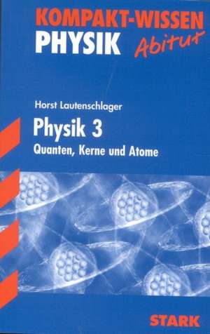 Kompakt-Wissen Gymnasium - Physik 3 de Horst Lautenschlager