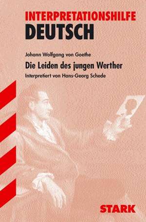 Interpretationen - Deutsch Goethe: Die Leiden des jungen Werther de Hans-Georg Schede