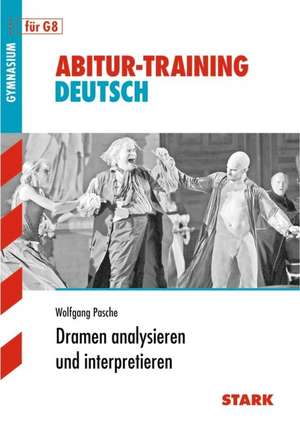 Abitur-Training - Deutsch Dramen analysieren und interpretieren de Wolfgang Pasche