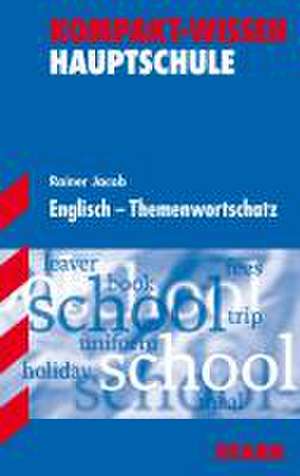 Kompakt-Wissen Hauptschule. Englisch  Themenwortschatz de Rainer Jacob