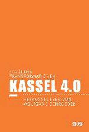 Kassel 4.0 - Stadt der Transformationen de Wolfgang Schroeder