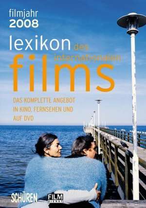 Lexikon des internationalen Films - Filmjahr 2008 de Horst Peter Koll