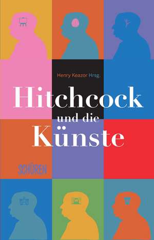 Hitchcock und die Künste de Henry Keazor