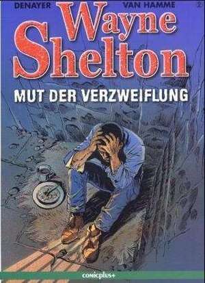 Wayne Shelton 2 - Mut der Verzweiflung de Christian Denayaer