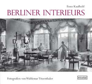 Berliner Interieurs 1910 - 1930 de Enno Kaufhold