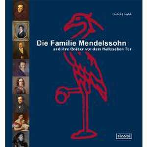 Die Familie Mendelssohn und ihre Gräber vor dem Halleschen Tor de Thomas Lackmann