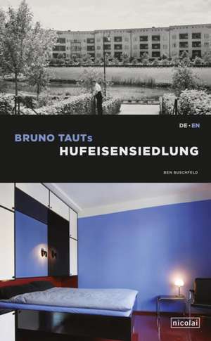 Bruno Taut's Horseshoe Estate de Ben Buschfeld