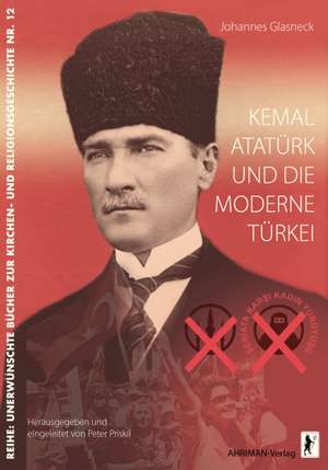 Kemal Atatürk und die moderne Türkei de Johannes Glasneck