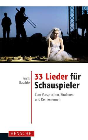 33 Lieder für Schauspieler de Frank Raschke