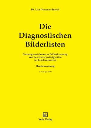 Die Diagnostischen Bilderlisten. Siebungsverfahren zur Früherkennung von Leselernschwierigkeiten im Leselernprozess / Die Diagnostischen Bilderlisten de Lisa Dummer-Smoch