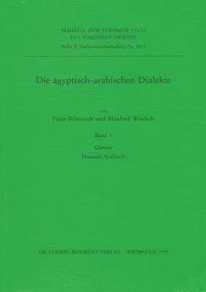 Die Agyptisch-Arabischen Dialekte. Glossar Deutsch-Arabisch de Peter Behnstedt