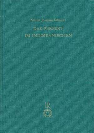 Das Perfekt Im Indoiranischen de Martin Joachim Kummel