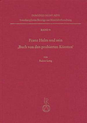 Franz Helm Und Sein Buch Von Den Probierten Kunsten de Rainer Leng