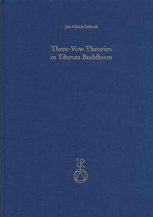 Three-Vow Theories in Tibetan Buddhism de Jan-Ulrich Sobisch