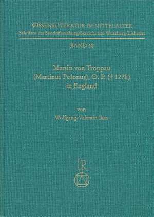 Martin Von Troppau (Martinus Polonus), O.P. ( 1278) in England de Wolfgang-Valentin Ikas