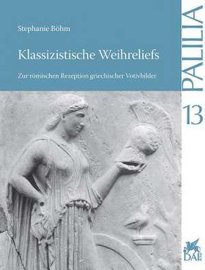 Klassizistische Weihreliefs de Stephanie Bohm