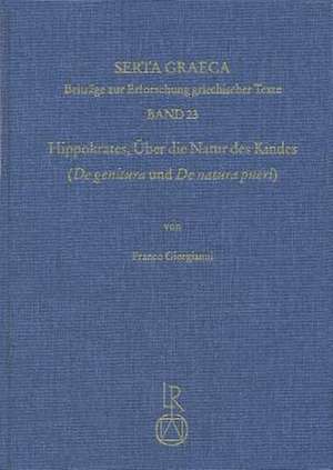 Hippokrates. Uber Die Natur Des Kindes (de Genitura Und de Natura Pueri) de Franco Giorgianni