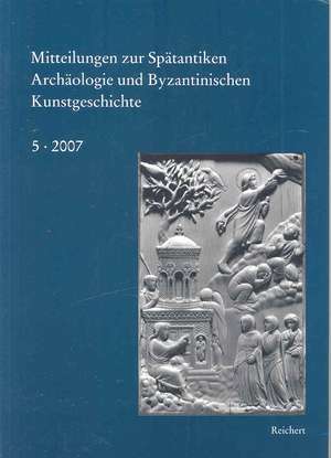 Mitteilungen Zur Spatantiken Archaologie Und Byzantinischen Kunstgeschichte de Reichert Verlag