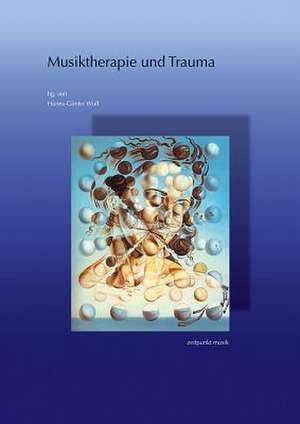 Musiktherapie Und Trauma de Hanns-Gunter Wolf