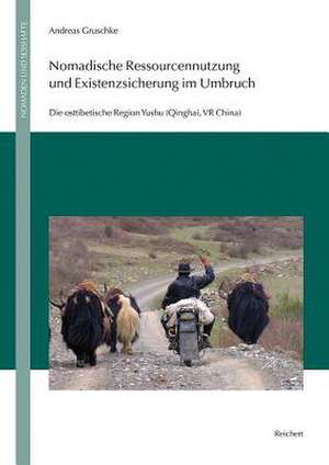 Nomadische Ressourcennutzung Und Existenzsicherung Im Umbruch de Andreas Gruschke