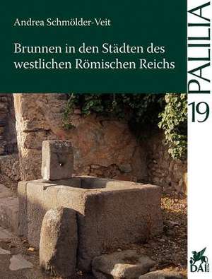 Brunnen In Den Stadten Des Westlichen Romischen Reiches de Schmolder-Veit, Andrea