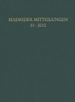 Madrider Mitteilungen 51 (2010) de Archaologisches Institut -. Abteilung Madrid Deutsches