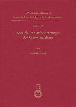 Deutsche Messubersetzungen Des Spatmittelalters de Mathias Henkel