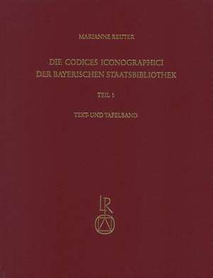 Die Codices Iconographici Der Bayerischen Staatsbibliothek de Marianne Reuter