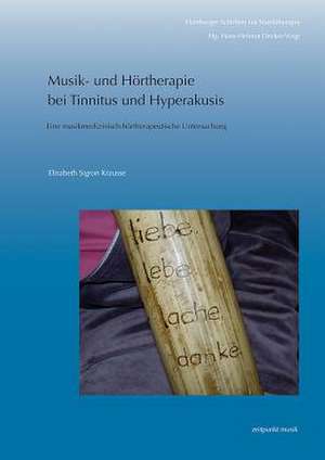 Musik- Und Hortherapie Bei Tinnitus Und Hyperakusis de Elisabeth Sigron Krausse