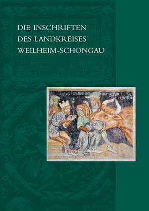 Die Inschriften Des Landkreises Weilheim-Schongau de Manfred Merk