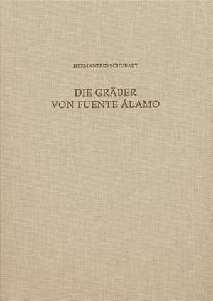 Die Graber Von Fuente Alamo de Hermanfrid Schubart