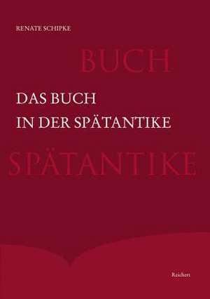 Das Buch in Der Spatantike de Renate Schipke