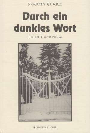 Durch ein dunkles Wort de Martin Quarz