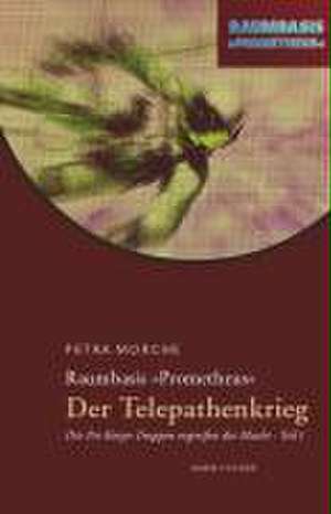 Raumbasis Prometheus. Der Telepathenkrieg. Teil 1 de Petra Morche