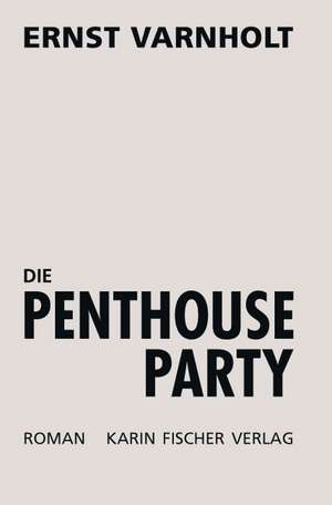 Die Penthouse Party de Ernst Varnholt