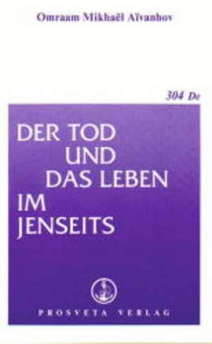 Der Tod und das Leben im Jenseits de Omraam Mikhael Aivanhov