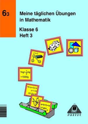 Meine täglichen Übungen in Mathematik Klasse 6 Heft 3. RSR de Karlheinz Lehmann