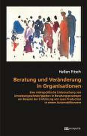 Beratung und Veränderung in Organisationen de Hellen Fitsch